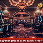 Cách lập trình game nổ hũ cho dân thủ mê slot đổi thưởng