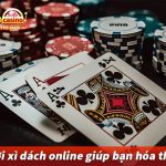 Mẹo chơi xì dách online giúp bạn hóa thần bài