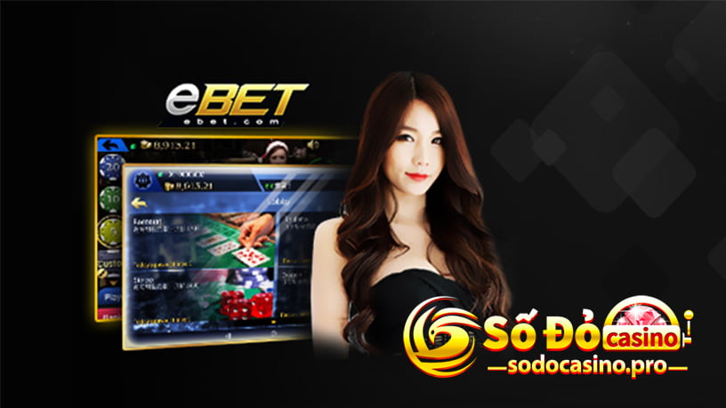 ebet live casino tại sodocasinopro